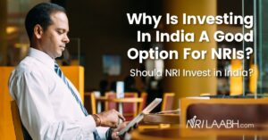 Why Is Investing In India A Good Option For NRIs