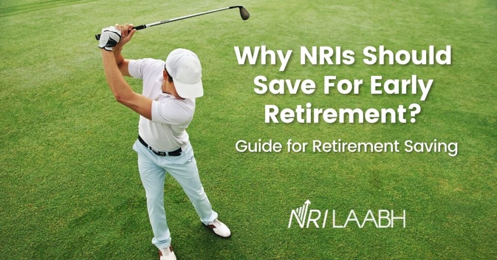 Why NRIs Should Save For Early Retirement?