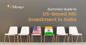 Dummies' Guide to US-Based NRI Investment in India