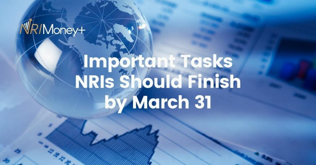 Important Tasks NRIs Should Finish by March 31