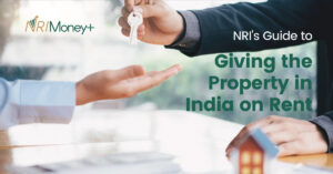 NRI's Guide to Giving the Property in India on Rent