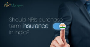 Should NRIs Purchase Term Life Insurance in India?