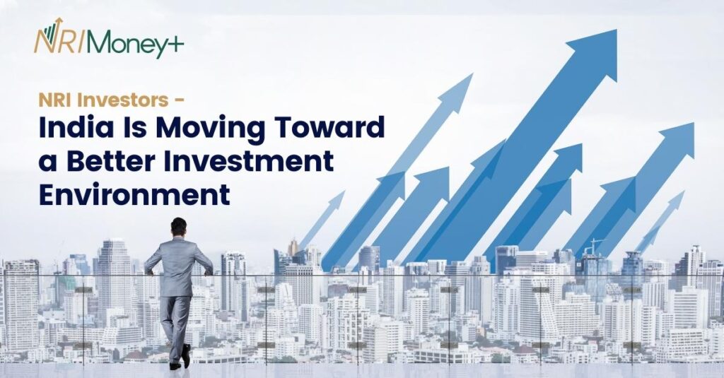 NRI Investors - India Is Moving Toward a Better Investment Environment