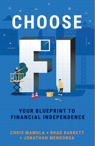 Choose FI Your Blueprint to Financial Independence by Chris Mamula, Brad Baratte, and Jonathan Mendonsa