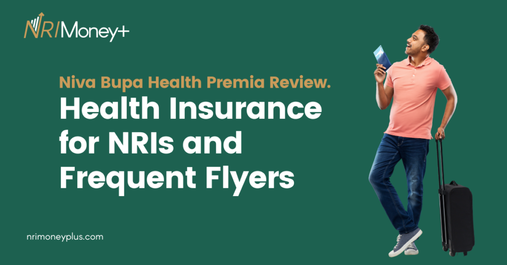 Niva Bupa Health Premia Review. Health Insurance for NRIs and Frequent Flyers