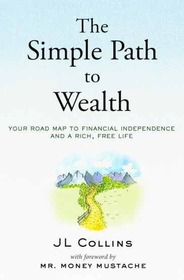 The Simple Path to Wealth by J.L. Collins