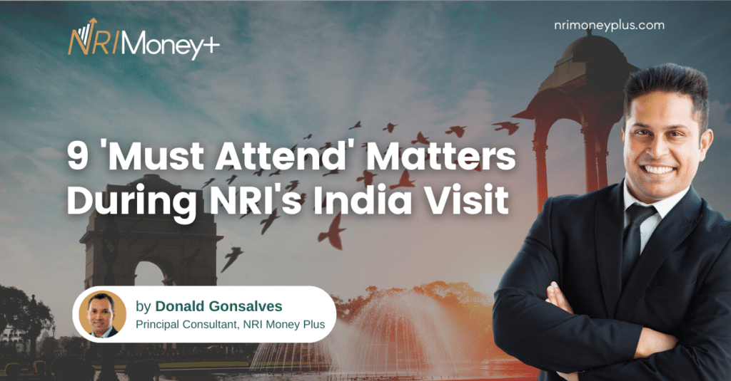 NRI Money Clinic 9 Must-Attend Matters During India Visit