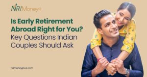 Is Early Retirement Abroad Right for You Key Questions Indian Couples Should Ask
