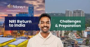 NRI Return to India: Challenges and Preparation